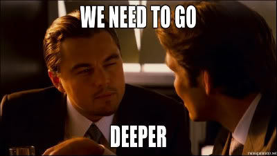 We Need to Go Deeper meme from Inception